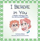 I Believe in You: A Mother's Message to Her Son with Learning Differences
